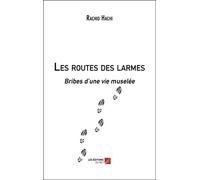 Les routes des larmes-Bribes d’une vie muselée
