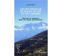 Routes incas de Machu Picchu et Vilcabamba – Pouvoir et mémoire – L'Harmattan