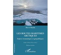 Les routes maritimes arctiques Enjeux économiques et géopolitiques. Edition enrichie - Hervé Baudu - L'harmattan - broché - Essai
