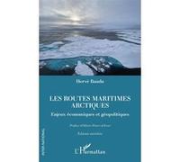 Les routes maritimes arctiques Hervé Baudu (Auteur), Olivier Poivre d'Arvor (Préface)