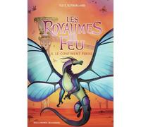 Tui T. Sutherland – Les Royaumes de Feu, Tome 11 : Le Continent Perdu