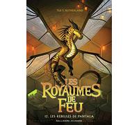 Tui T. Sutherland – Les Royaumes de Feu, Tome 12 : Les Rebelles de Pantala – Gallimard
