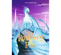 Tui T. Sutherland – Les Royaumes de Feu Tome 7 : Le Piège de Glace – Traduit par Vanessa Rubio