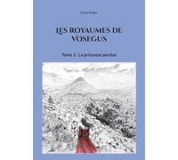 Les royaumes de Vosegus: Tome 2 : La princesse perdue