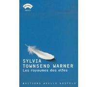 Les royaumes des elfes Sylvia Townsend Warner (Auteur), Geneviève Brisac (Préface), Florence Lévy-Paoloni (Traduction)