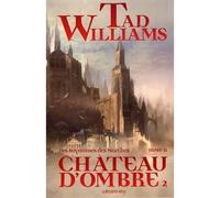 Les Royaumes des Marches T2: Château d'ombre 2 Tome 2 - Shadowmarch - Tad Williams - Calmann-Levy - broché - Roman