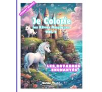 LES ROYAUMES ENCHANTÉS - Je Colorie Les Rêves Magiques VOL. 1: livre artistique relaxant de coloriage varié pour les adultes et les enfants avec histoires à découvrir