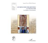 Les royaumes néo-hittites à l'âge du fer Les Hittites et leur histoire - Michel Mazoyer - L'harmattan - broché - Etude