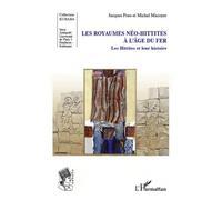 Les Royaumes Néo-Hittites À L'age Du Fer - Les Hittites Et Leur Histoire