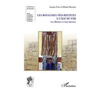 Les royaumes néo-hittites à l'âge du fer Les Hittites et leur histoire - Jacques Freu - L'harmattan - broché - Etude