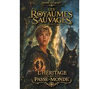 Les Royaumes Sauvages: Tome 1 - L'Héritage du Passe-Monde