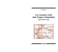 Les royaumes wolof dans l'espace sénégambien (XIIIe - XVIIIe siècle)