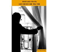 Les Rues de ma vie - Bernard Frank - Le Dilettante - broché - Roman