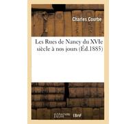 Les Rues de Nancy du XVIe siècle à nos jours Tome 1
