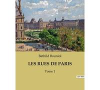 LES RUES DE PARIS: Un voyage littéraire et historique à travers les rues de Paris