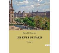 LES RUES DE PARIS: Un voyage littéraire et historique à travers les rues de Paris