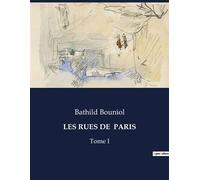 Les rues de paris Un voyage littéraire et historique à travers les rues de Paris - Bathild Bouniol - Culturea - broché - Roman