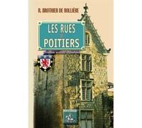 Les Rues De Poitiers , Dictionnaire Historique & Biographique Brothier De Rolliere, R, (Auteur)
