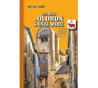 Les rues d'Oloron-Ste-Marie: des origines à nos jours, dictionnaire historique & biographique