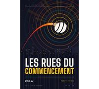 Les Rues du Commencement.: Tome 1