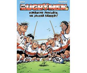 Les Rugbymen T4: Dimanche prochain, on jouera samedi.