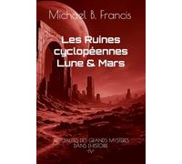 Les Ruines cyclopéennes de la Lune et de Mars: Cartographier l’impossible, relire la mémoire céleste