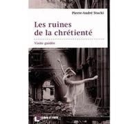 Les ruines de la chrétienté Pierre-André Stucki (Auteur)