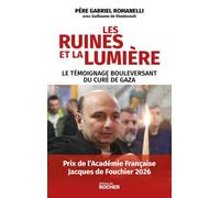 Les ruines et la lumière: Le témoignage bouleversant du curé de Gaza
