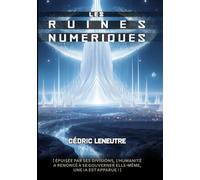 LES RUINES NUMÉRIQUES: ÉPUISÉE PAR SES DIVISIONS, L'HUMANITÉ A RENONCÉ À SE GOUVERNER ELLE-MÊME, UNE IA EST APPARUE !