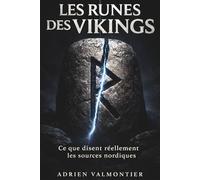 Les Runes des Vikings: Ce que disent réellement les sources nordiques et comment est né le mythe moderne des runes magiques