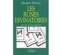 Les Runes divinatoires. Manuel de pratique immédiate