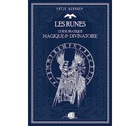 Les Runes - Guide Pratique Magique & Divinatoire