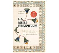 Les Runes Phéniciennes - Significations Divinatoires Et Usages Magiques D'un Alphabet Millénaire