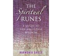 Les runes spirituelles : Un guide de la sagesse ancestrale By Harmonia Saille