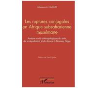 Les Ruptures Conjugales En Afrique Subsaharienne Musulmane - Analyse Socio-Anthopologique Du "Tashi" De La Répudiation Et Du Divorce À Niamey, Niger