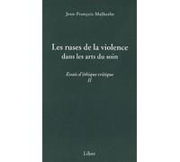 Les ruses de la violence dans les arts du soin - Essais d'éthique critique II