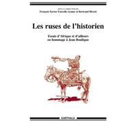 Les Ruses De L'historien - Essais D'afrique Et D'ailleurs En Hommage À Jean Boulègue