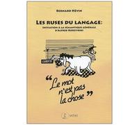 Les Ruses Du Langage - Initiation À La Sémantique Générale D'alfred Korzybski