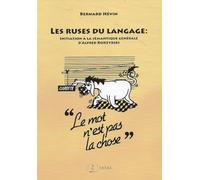Les ruses du langage - Initiation à la sémantique générale d'Alfred Korzybski