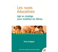 Les ruses éducatives agir en stratège pour mobiliser les élèves Yves Guégan (Auteur)