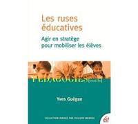 Les ruses éducatives agir en stratège pour mobiliser les élèves Yves Guégan (Auteur)