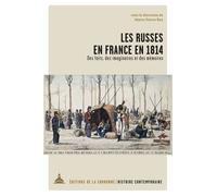 Les russes en France en 1814: Des faits, des imaginaires et des mémoires