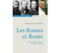Les Russes Et Rome - Quelques Regards Orthodoxes Sur L'eglise Romaine