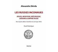 Les Russies inconnues Rouss, Moscovie, Biélorussie, Ukraine et Empire Russe - Alexandre Skirda - Vetche - broché - Essai