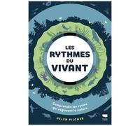 Les Rythmes Du Vivant - Comprendre Les Cycles Qui Régissent La Nature