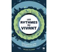 Les Rythmes Du Vivant - Comprendre Les Cycles Qui Régissent La Nature