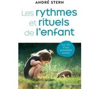 Les rythmes et rituels de l'enfant André Stern (Auteur)