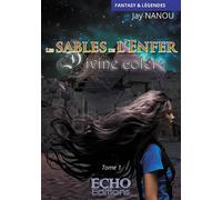 Les sables de l'Enfer - Divine colère - Jay Nanou - ECHO Editions - broché - Roman