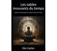 Les sables mouvants du temps: Maîtrisez votre horloge pour une gestion efficace du temps