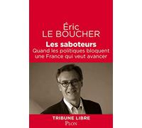Les saboteurs: Quand les politiques bloquent une France qui veut avancer